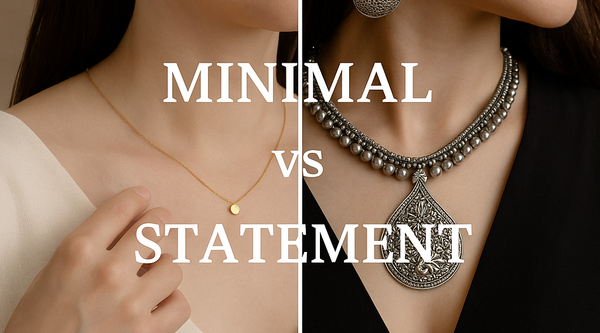 Minimal vs Statement Jewellery – Which One is Right for You?